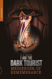 bokomslag I Am The Dark Tourist