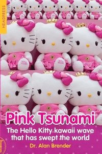bokomslag Pink Tsunami: The Hello Kitty Kawaii Wave That Has Swept the World