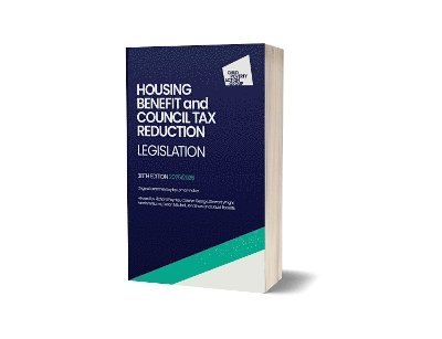Housing Benefit and Council Tax Reduction Legislation, 38th edition