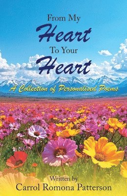 Carrol Romona Patterson, Ltyv Publishing, LTYV Publishing - From My Heart To Your Heart: A Collection of Personalised Poems, Häftad