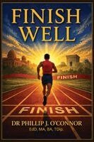Phillip J O'Connor, Ltyv Publishing - Finish Well, Häftad