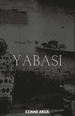 Ezinne Arua - YABASI, Häftad. Tillgänglighet: Lägg i varukorg