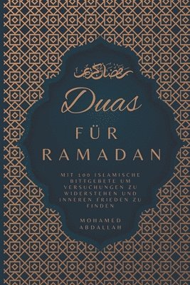 bokomslag Duas Fr Ramadan Mit 100 Islamische Bittgebete um Versuchungen zu Widerstehen und Inneren Frieden zu Finden