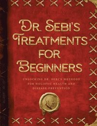 bokomslag Dr. Sebi's Treatments for Beginners