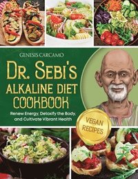 bokomslag Dr. Sebi's Alkaline Diet Cookbook