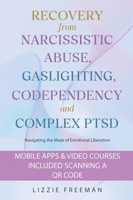 bokomslag Recovery From Narcissistic Abuse, Gaslighting, Codependency and Complex PTSD