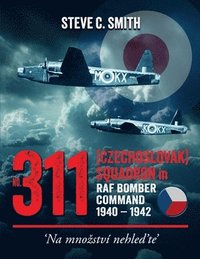 bokomslag No. 311 (Czechoslovak) Squadron in RAF Bomber Command 1940 - 1942