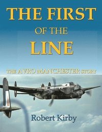 bokomslag The First of the Line: The Avro Manchester Story