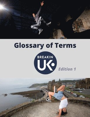 UK Breakin' Glossary of Terms - Edition One 1