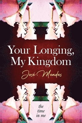 bokomslag Your Longing, My Kingdom