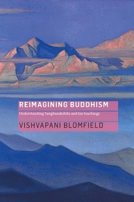 bokomslag Reimagining Buddhism: Understanding Sangharakshita and His Teachings