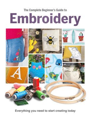 The Complete Beginner's Guide To Embroidery 1