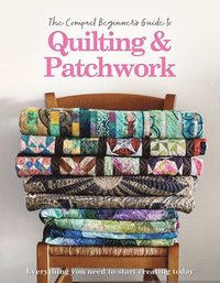 bokomslag The Compact Beginner's Guide to Quilting & Patchwork
