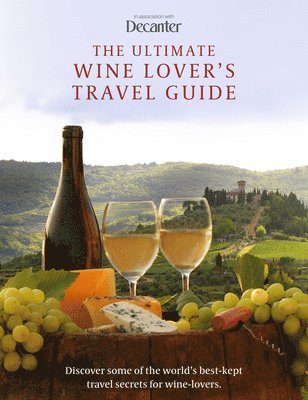 bokomslag The Ultimate Wine Lover's Travel Guide