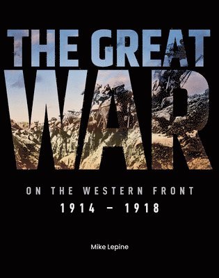 Mike Lepine - Great War on the Western Front, Inbunden