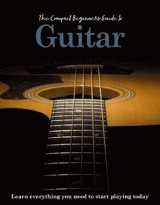 bokomslag The Compact Beginner's Guide to Guitar