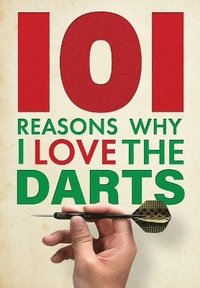 bokomslag 101 Reasons Why I Love the Darts