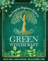 bokomslag Complete Beginner's Guide to Green Witchcraft