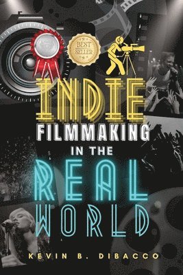 bokomslag Indie Filmmaking in the Real World