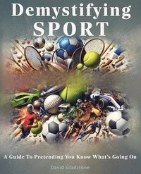 bokomslag Demystifying SPORT - A Guide To Pretending You Know What's Going On