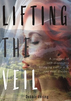 Debbie Loring, Annmarie Reynolds, AnnMarie Reynolds - Lifting The Veil, Häftad
