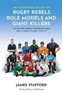 bokomslag An Illustrated History of Rugby Rebels, Role Models and Giant Killers