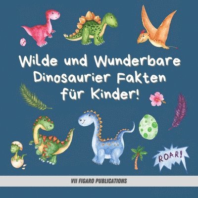 Wilde und Wunderbare Dinosaurier Fakten fr Kinder! 1