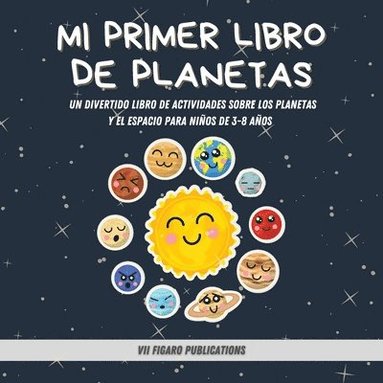 bokomslag Mi Primer Libro De Planetas - ¡Curiosidades increíbles sobre el Sistema Solar para niños!: Un Divertido Libro De Actividades Sobre Los Planetas Y El E