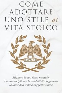bokomslag Come Adottare Uno Stile Di Vita Stoico
