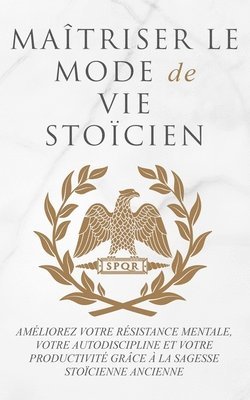 bokomslag Maîtriser Le Mode de Vie Stoïcien