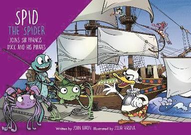 bokomslag Spid the Spider Joins Sir Francis Duck and his Pirates