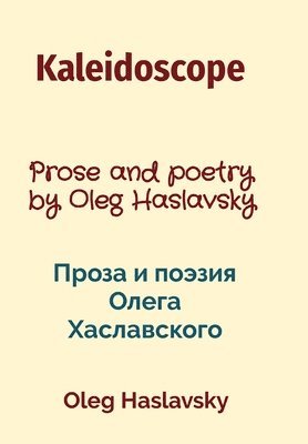 bokomslag Kaleidoscope: Prose and poetry by Oleg Haslavsky