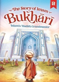 bokomslag The Story of Imam Bukhari: Islam's Hadith Grandmaster