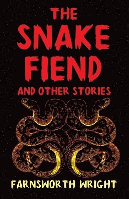 Farnsworth Wright - Snake Fiend and Other Stories, Häftad