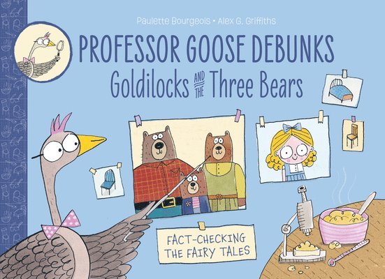 Paulette Bourgeois - Professor Goose Debunks Goldilocks and the Three Bears, Häftad