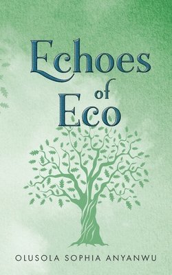 Olusola Sophia Anyanwu, OLUSOLA SOPHIA ANYANWU - Echoes of Eco, Häftad