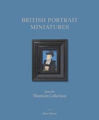 bokomslag British Portrait Miniatures from the Thomson Collection