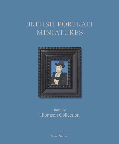 bokomslag British Portrait Miniatures from the Thomson Collection