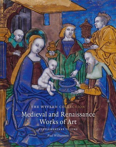 Paul Williamson - Wyvern Collection: Medieval and Renaissance Works of Art, Inbunden