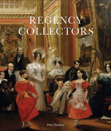 Peter Humfrey - Regency Collectors, Inbunden