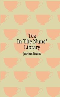 bokomslag Tea in the Nuns' Library