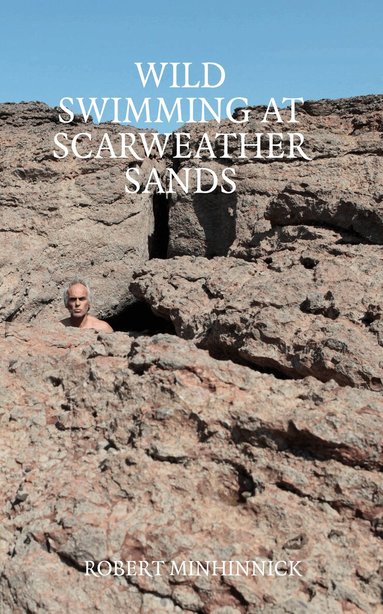 Robert Minhinnick - Wild Swimming at Scarweather Sands, Häftad