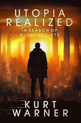 Kurt Warner - Utopia Realized: In Search of A Just Society, Häftad
