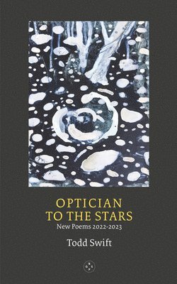 Todd Swift - Optician To The Stars, Häftad