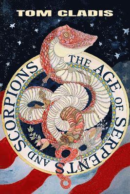 Tom Cladis - Age of Serpents and Scorpions, Inbunden