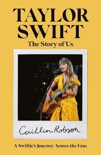 bokomslag Taylor Swift: The Story of Us - A Swiftie's Journey Across the Eras