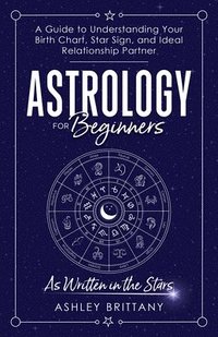 bokomslag Astrology For Beginners