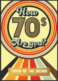 bokomslag How 70's Are You? Better In My Day Trivia Book
