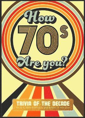 bokomslag How 70's Are You? Better In My Day Trivia Book