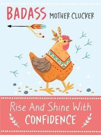 bokomslag Badass Mother Clucker - Rise and Shine With Confidence Quote Book